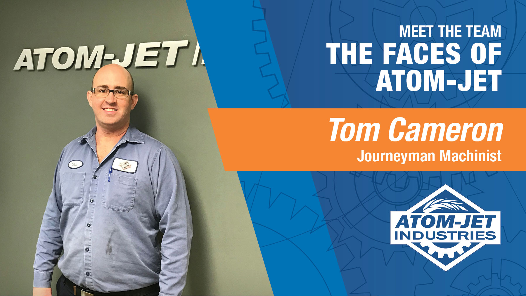 Atom-Jet Team Member, Tom Cameron, Journeyman Machinist